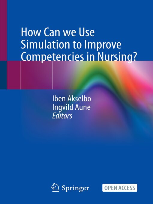 Title details for How Can we Use Simulation to Improve Competencies in Nursing? by Iben Akselbo - Available